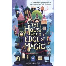 The House at the Edge of Magic - by Amy Sparkes